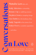 Conversations on Love: Lovers, Strangers, Parents, Friends, Endings, Beginnings