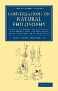 Conversations On Natural Philosophy: In Which The Elements Of That Science Are Familiarly Explained And Adapted To The Comprehension Of Young Pupils (1819)