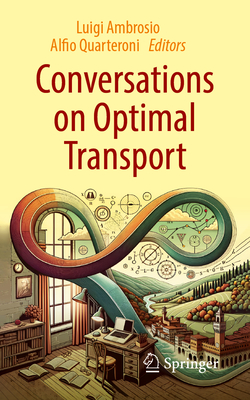 Conversations on Optimal Transport - Ambrosio, Luigi (Editor), and Quarteroni, Alfio (Editor), and Bonadei, Francesca (Foreword by)