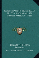 Conversations Principally On The Aborigines Of North America (1828)