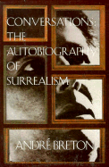 Conversations: The Autobiography of Surrealism - Breton, Andre