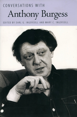 Conversations with Anthony Burgess - Ingersoll, Earl G (Editor), and Ingersoll, Mary C (Editor)