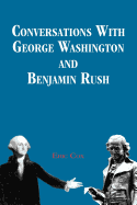 Conversations with George Washington and Benjamin Rush