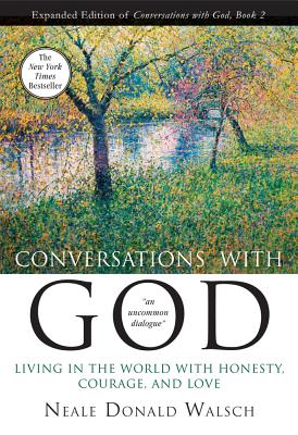 Conversations with God Book 2: Living in the World with Honesty, Courage, and Love - Walsch, Neale Donald