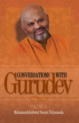 Conversations with Gurudev: Volume II - Nityananda, Swami