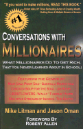 Conversations with Millionaires: What Millionaires Do to Get Rich, That You Never Learned about in School!
