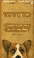 Conversations with My Dog - Ziglar, Zig (Read by)