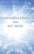 Conversations with My Muse: A Book of Selected Poetry