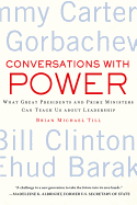 Conversations with Power: What Great Presidents and Prime Ministers Can Teach Us about Leadership