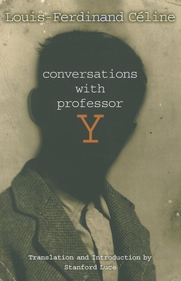 Conversations with Professor Y - Celine, Louis-Ferdinand, and Luce, Stanford (Translated by)