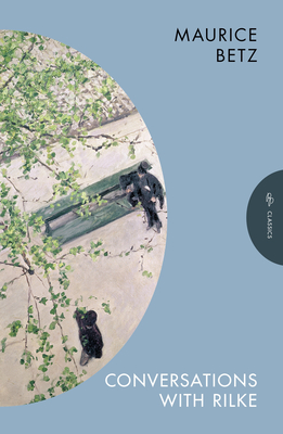 Conversations with Rilke - Betz, Maurice, and Stone, Will (Translated by)