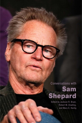 Conversations with Sam Shepard - Bryer, Jackson R, and Dowling, Robert M (Editor), and Hartig, Mary C (Editor)