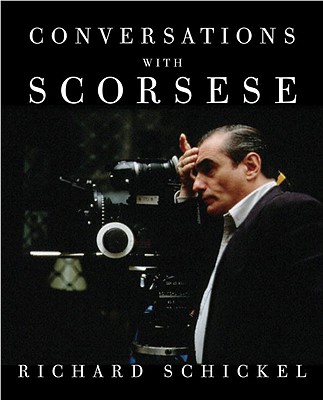 Conversations with Scorsese - Schickel, Richard, and Scorsese, Martin, Professor