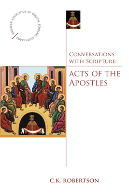 Conversations with Scripture: Acts of the Apostles - Robertson, C.K.