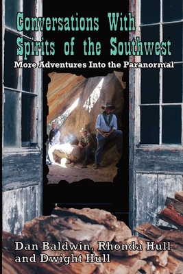 Conversations With Spirits of the Southwest - Hull, Rhonda, and Hull, Dwight, and Baldwin, Dan