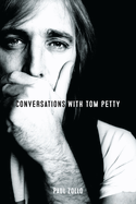 Conversations with Tom Petty: Expanded Edition