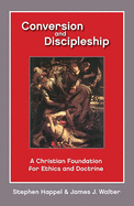 Conversion and Discipleship: A Christian Foundation for Ethics and Doctrine