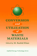 Conversion and utilization of waste materials