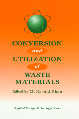 Conversion and Utilization of Waste Materials - Khan, M Rashid