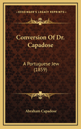 Conversion of Dr. Capadose: A Portuguese Jew (1859)