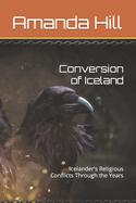 Conversion of Iceland: Icelander's Religious Conflicts Through the Years