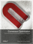 Conversion Optimization: The Art and Science of Converting Prospects to Customers