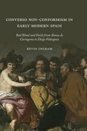 Converso Non-Conformism in Early Modern Spain: Bad Blood and Faith from Alonso de Cartagena to Diego Velzquez