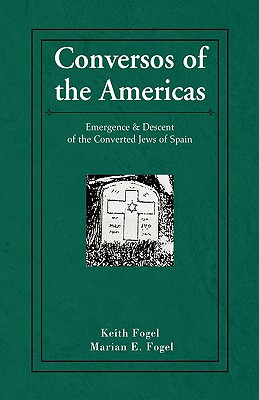 Conversos of the Americas - Fogel, Keith, and Fogel, Marian E