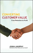 Converting Customer Value: From Retention to Profit