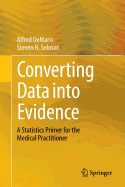 Converting Data Into Evidence: A Statistics Primer for the Medical Practitioner