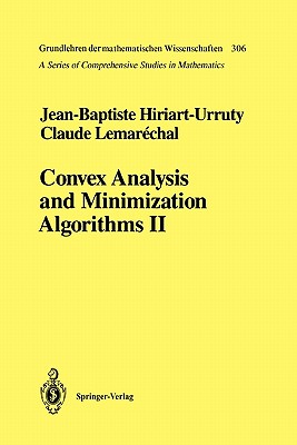 Convex Analysis and Minimization Algorithms II: Advanced Theory and Bundle Methods - Hiriart-Urruty, Jean-Baptiste, and Lemarechal, Claude