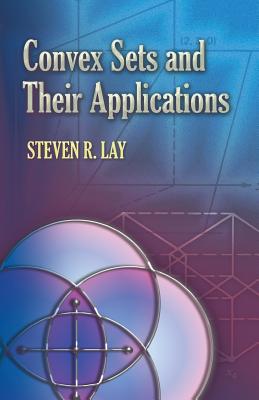 Convex Sets and Their Applications - Lay, Steven R