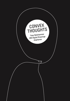 Convex Thoughts: 357 Digital Drawings - Netzhammer, Yves