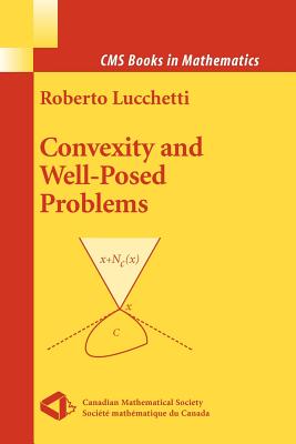 Convexity and Well-Posed Problems - Lucchetti, Roberto