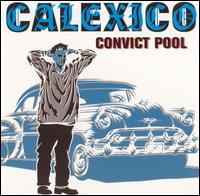 Convict Pool - Calexico