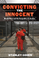 Convicting the Innocent: Death Row and America's Broken System of Justice
