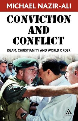 Conviction and Conflict: Islam, Christianity and World Order - Nazir-Ali, Michael