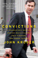 Convictions: A Prosecutor's Battles Against Mafia Killers, Drug Kingpins, and Enron Thieves
