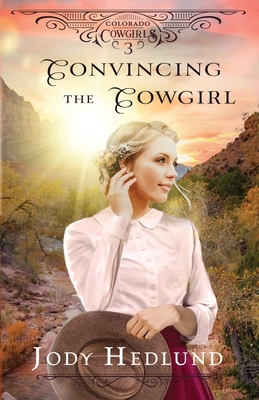 Convincing the Cowgirl: A Sweet Historical Romance - Hedlund, Jody