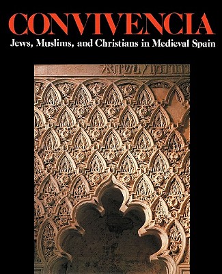 Convivencia: Jews, Muslims, and Christians in Medieval Spain - Glick, Thomas F (Editor), and Mann, Vivian B (Editor), and Dodds, Jerrilynn Denise (Editor)
