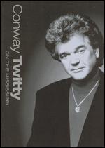 Conway Twitty: On the Mississippi