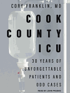 Cook County ICU: 30 Years of Unforgettable Patients and Odd Cases