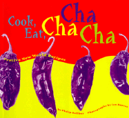 Cook, Eat, Cha Cha Cha: Festive New World Recipes - Bellber, Philip, and Reeves, Ian (Photographer)