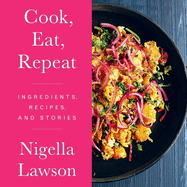 Cook, Eat, Repeat Lib/E: Ingredients, Recipes, and Stories