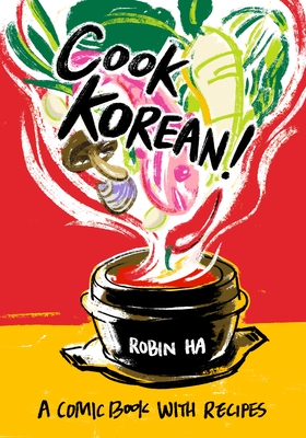 Cook Korean!: A Comic Book with Recipes [A Cookbook] - Ha, Robin