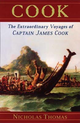Cook: The Extraordinary Voyages of Captain James Cook - Thomas, Nicholas