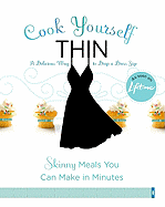 Cook Yourself Thin: Skinny Meals You Can Make in Minutes