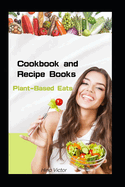 Cookbook and Recipe Books: Plant-Based Eats