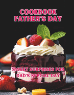 Cookbook Father's Day: Sweet Surprises for Dad's Special Day