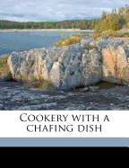 Cookery with a Chafing Dish